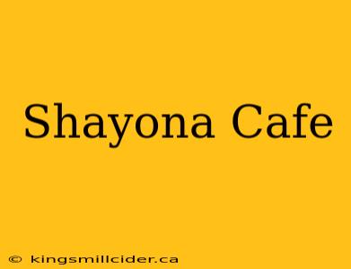 Shayona Cafe