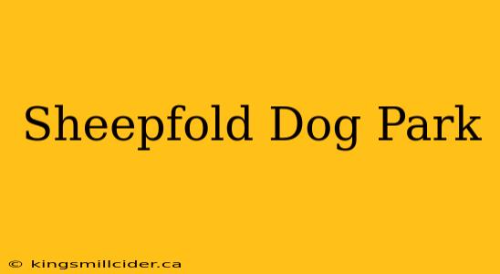 Sheepfold Dog Park