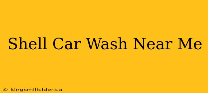 Shell Car Wash Near Me