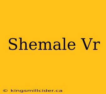 Shemale Vr