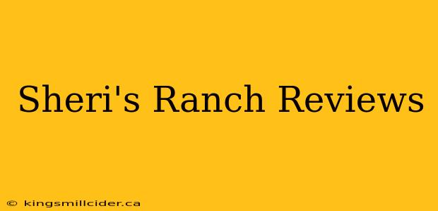 Sheri's Ranch Reviews