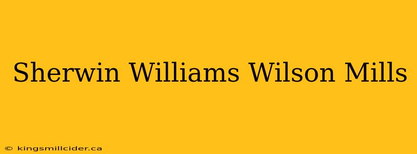 Sherwin Williams Wilson Mills