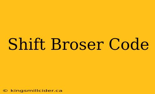 Shift Broser Code