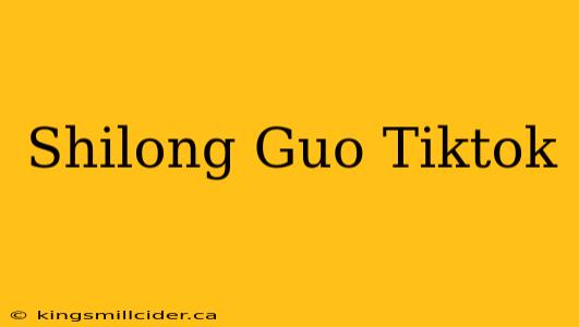 Shilong Guo Tiktok