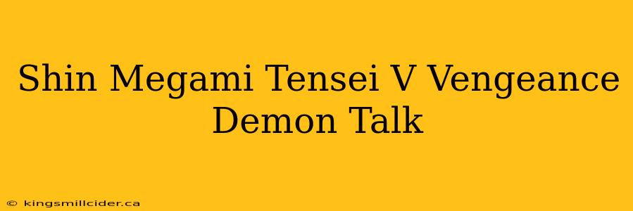 Shin Megami Tensei V Vengeance Demon Talk