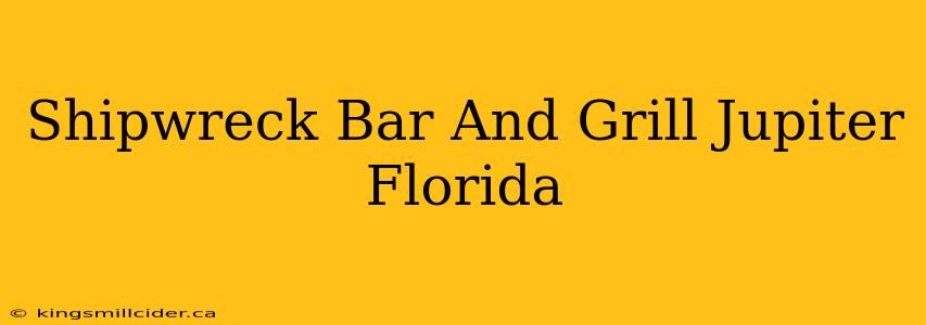 Shipwreck Bar And Grill Jupiter Florida