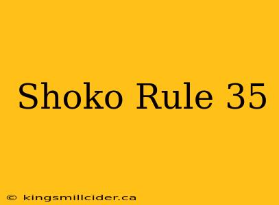 Shoko Rule 35