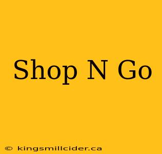 Shop N Go