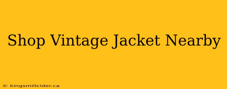 Shop Vintage Jacket Nearby