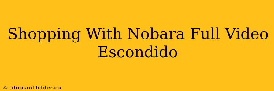 Shopping With Nobara Full Video Escondido