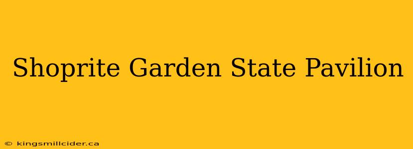 Shoprite Garden State Pavilion