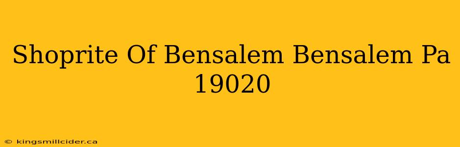 Shoprite Of Bensalem Bensalem Pa 19020