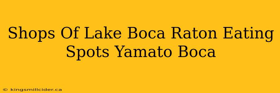 Shops Of Lake Boca Raton Eating Spots Yamato Boca