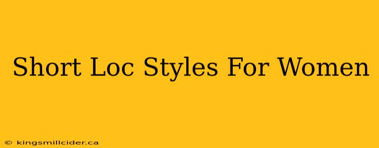 Short Loc Styles For Women