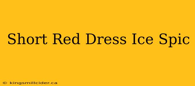 Short Red Dress Ice Spic