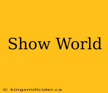 Show World