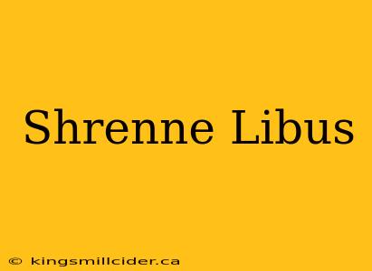 Shrenne Libus