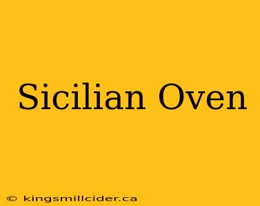 Sicilian Oven