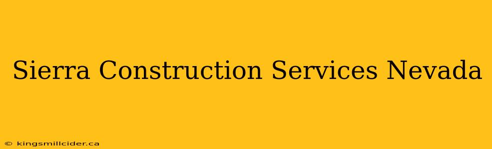 Sierra Construction Services Nevada