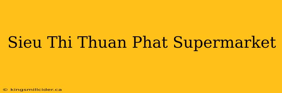 Sieu Thi Thuan Phat Supermarket