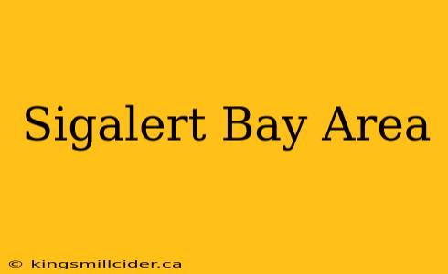 Sigalert Bay Area