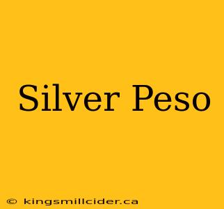 Silver Peso