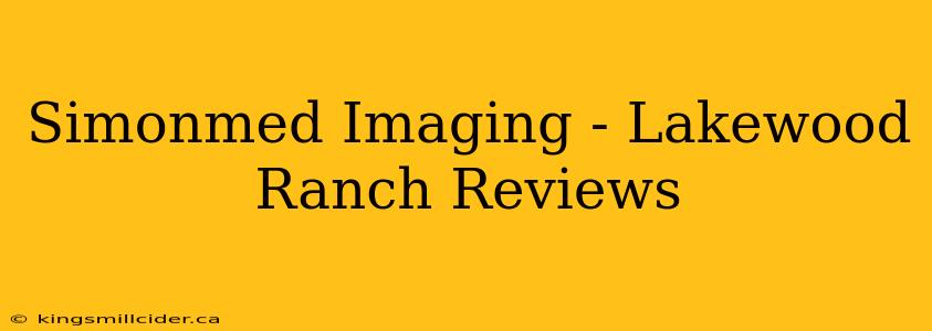 Simonmed Imaging - Lakewood Ranch Reviews