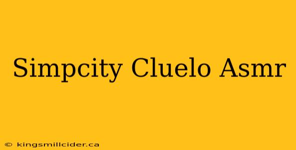 Simpcity Cluelo Asmr