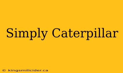 Simply Caterpillar