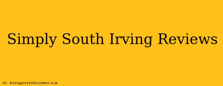 Simply South Irving Reviews