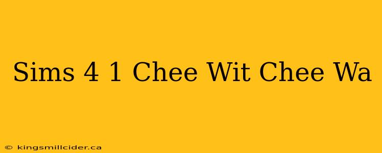 Sims 4 1 Chee Wit Chee Wa