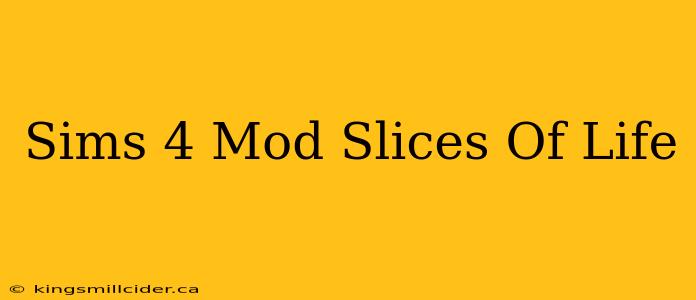 Sims 4 Mod Slices Of Life