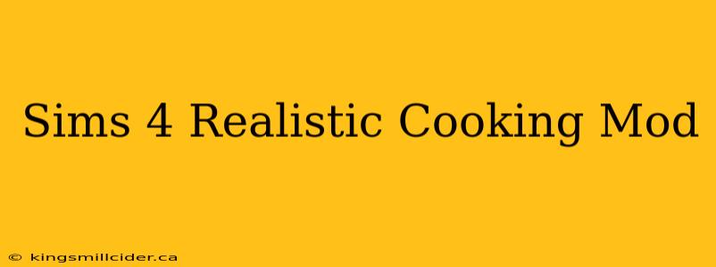 Sims 4 Realistic Cooking Mod