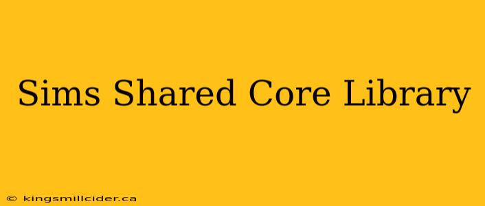 Sims Shared Core Library