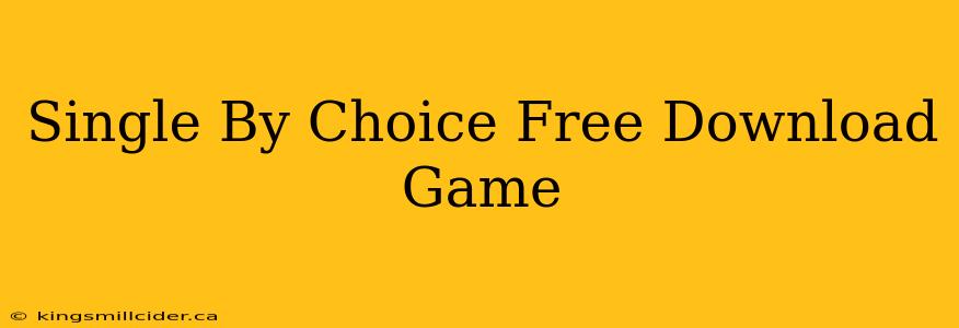 Single By Choice Free Download Game