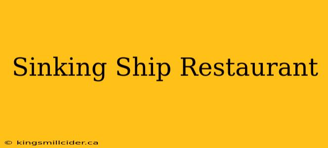 Sinking Ship Restaurant