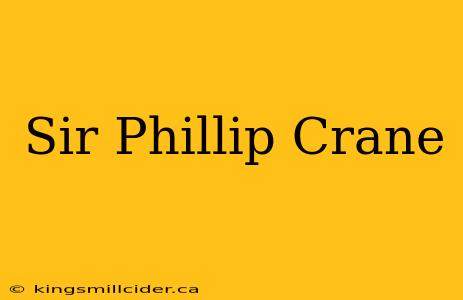 Sir Phillip Crane