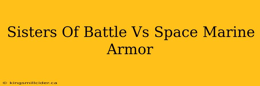 Sisters Of Battle Vs Space Marine Armor