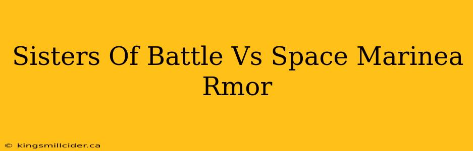 Sisters Of Battle Vs Space Marinea Rmor