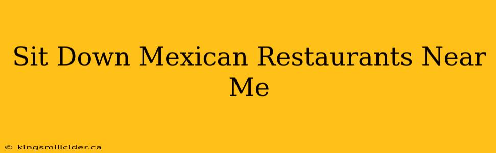 Sit Down Mexican Restaurants Near Me