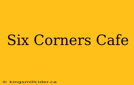 Six Corners Cafe