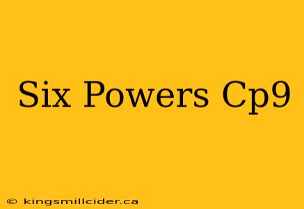 Six Powers Cp9