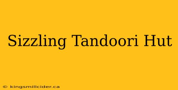 Sizzling Tandoori Hut