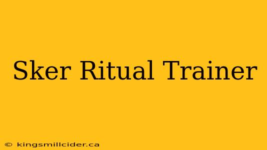 Sker Ritual Trainer