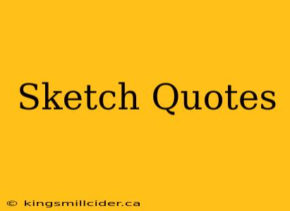 Sketch Quotes