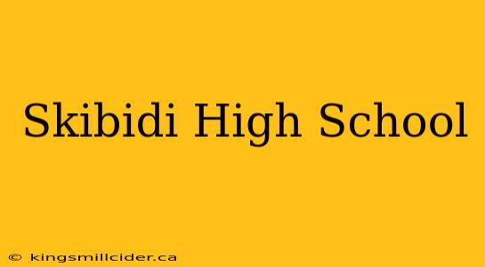 Skibidi High School