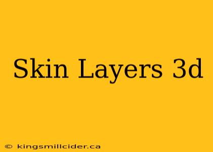 Skin Layers 3d