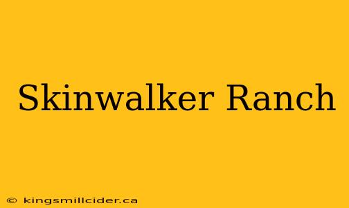 Skinwalker Ranch