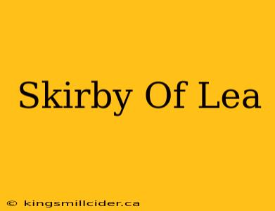 Skirby Of Lea