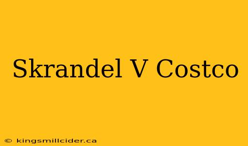 Skrandel V Costco